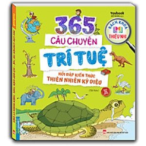 Bách Khoa Thiếu Nhi – 365 Câu Chuyện Trí Tuệ – Hỏi Đáp Kiến Thức Thiên Nhiên Kỳ Diệu (Sách Bản Quyền) – Tái Bản