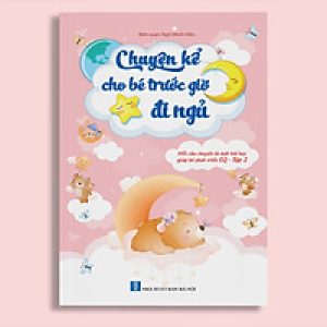 Chuyện kể cho Bé trước giờ đi ngủ – Phát triển EQ (Tập 2 – Kèm hình minh họa màu sống động)