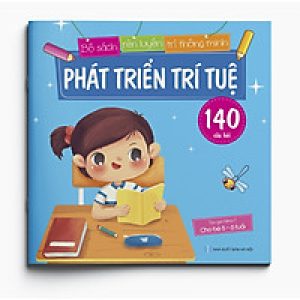 Phát triển trí tuệ (140 câu đố) – Bộ sách Rèn luyện Trí thông minh – Dành cho trẻ 5-6 tuổi