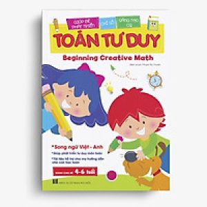 Toán Tư duy – Beginning Creative Math (Dành cho bé 4-6 tuổi/Song ngữ Việt – Anh)